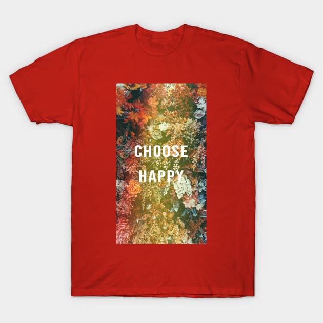 Choose Happy with flower T-Shirt by Kata-Tang